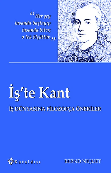 İş'te Kant  İş Dünyasına Filozofça Öneriler