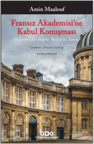 Fransız Akademisi ne Kabul Konuşması ve Jean-Christophe Rufin in Yanıtı