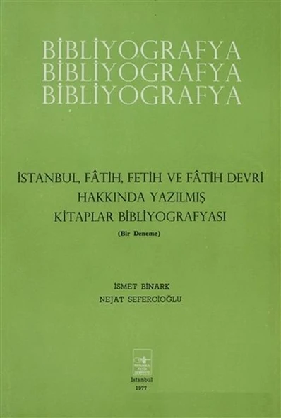 İstanbul Fatih Fetih ve Fatih Devri Hakkında Yazılmış Kitaplar Bibliyografyası