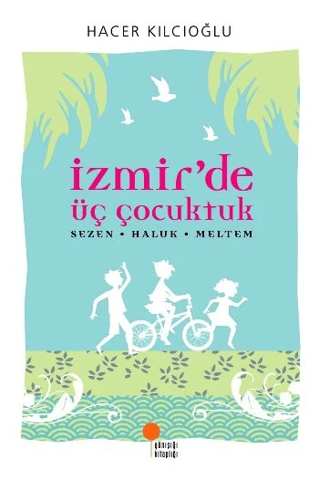 İzmirde Üç Çocuktuk Hacer Haluk Meltem HACER KILCIOĞLU
