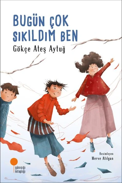 Bugün Çok Sıkıldım Ben GÖKÇE ATEŞ AYTUĞ
