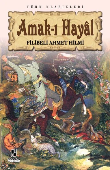 Amak ı Hayal ŞEHBENDERZADE FİLİBELİ AHMED HİLMİ
