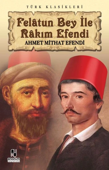 Felatun Bey ile Rakım Efendi AHMET MİTHAT EFENDİ
