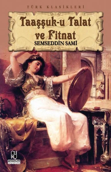 Taaşşuk u Talat ve Fitnat ŞEMSEDDİN SAMİ