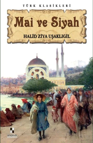 Mai ve Siyah HALİD ZİYA UŞAKLIGİL