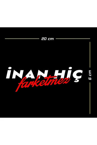 İnan Hiç Farketmez Oto Sticker 20*6 Cm - Resim 1