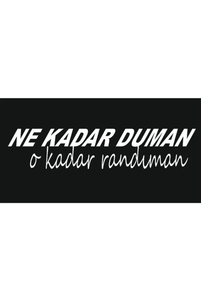 Oto Arka Cam Yazıları-Ne Kadar Duman O Kadar Randıman 20*5 Cm - 1