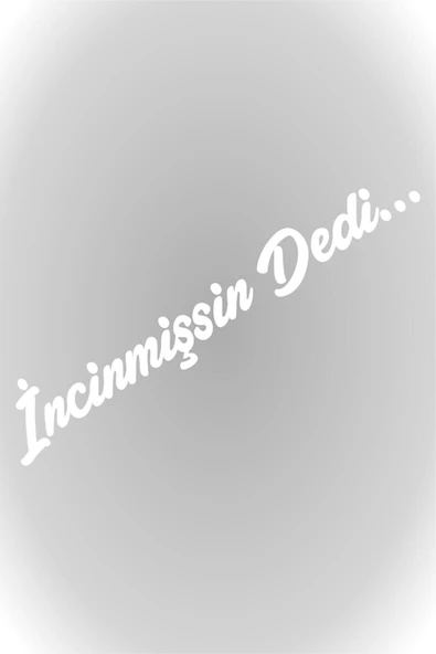 İncinmişsin Dedi Sticker Oto Cam Sticker Beyaz 20*4 Cm ürün görseli 1