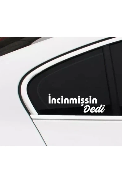 İncinmişsin Dedi Sticker Oto Cam Sticker Beyaz 30 Cm ürün görseli 1