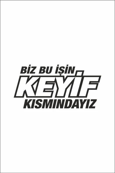 Biz Bu Işin Keyif Kısmındayız Oto Cam Sticker Siyah 30*14 Cm ürün görseli 1