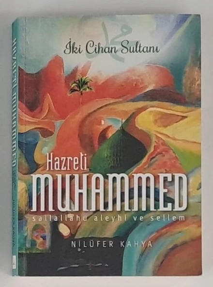 HAZRETİ MUHAMMED SALLALLAHU ALEYHİ VE SELLEM İKİ CİHAN SULTANI