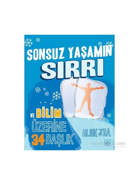 Sonsuz Yaşamın Sırrı Ve Bilim Üzerine İlgi Çekici 34 Başlık-Alok Jha