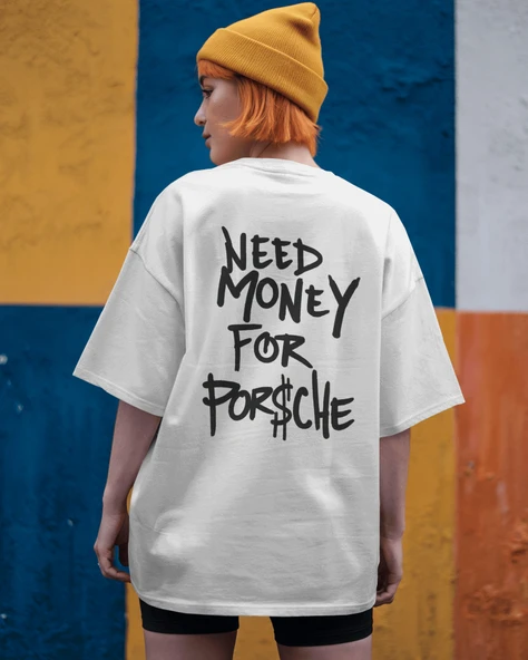 Need Money for Porsche Yazılı Beyaz Tişört  Mizahi ve Cesur Sokak Stili