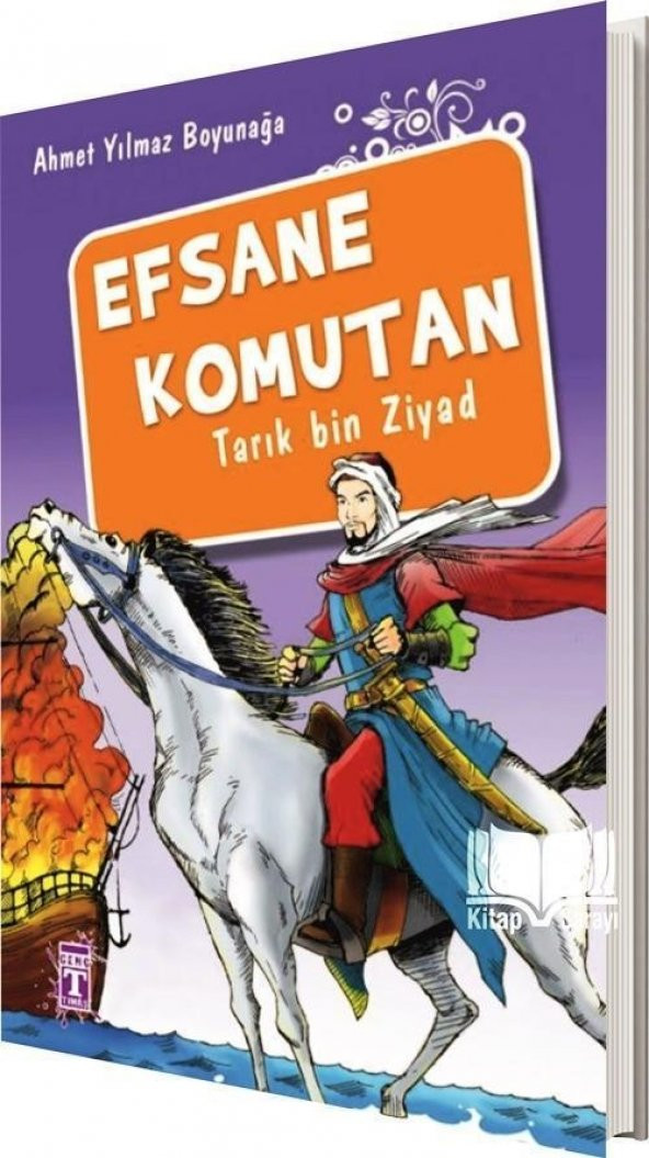 Genç Timaş Yayınları / Efsane Komutan Tarık Bin Ziyad Ahmet Yılmaz Boyunağa