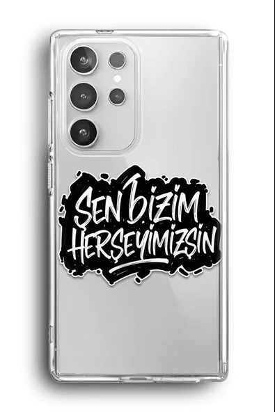 Samsung Galaxy S24 Ultra Uyumlu Baskılı Şeffaf Kılıf Kapak "Sen Bizim Her Şeyimizsin"