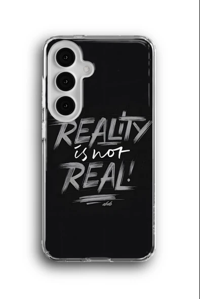 Samsung Galaxy S24 Uyumlu Baskılı Şeffaf Kılıf Kapak "Reality İs Not Real"