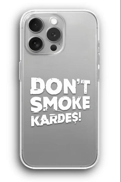 iPhone 13 Pro Max Uyumlu Baskılı Şeffaf Kılıf Kapak "Dont Smoke Kardeş"