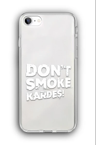 iPhone SE (2020,2022) Uyumlu Baskılı Şeffaf Kılıf Kapak "Dont Smoke Kardeş"