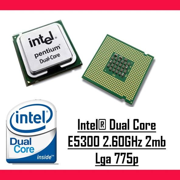 Intel® Dual Core E5300 2.60 Ghz 2mb Cache Lga 775p Tray Masaüstü Bilgisayar İşlemci