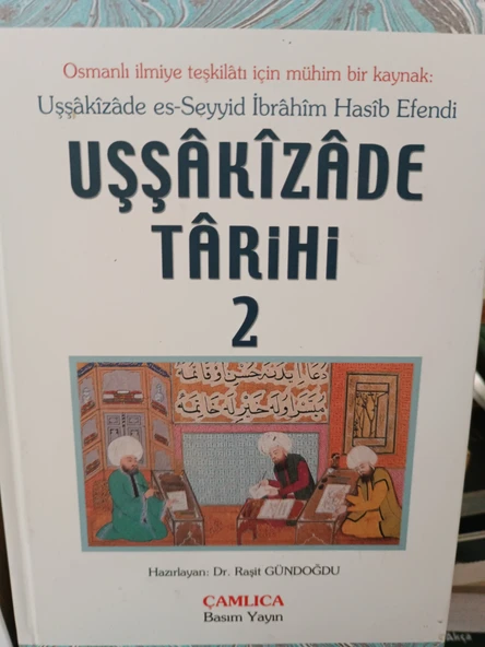 Uşşakızade Tarihi 1 - 2.  Uşşakızade es-Seyyid İbrahim Hasib Efendi Dr. Raşit Gündoğdu ÇAMLICA BASIM YAYIN - 3