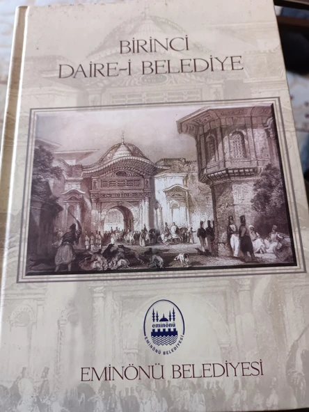 BİRİNCİ DAİRE - İ BELEDİYE ( İKİNCİ MEŞRUTİYET DEVRİNDE BİR OSMANLI BELEDİYESİ )