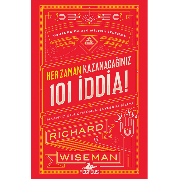 Her Zaman Kazanacağınız 101 İddia: İmkansız Gibi Görünen Şeylerin Bilimi