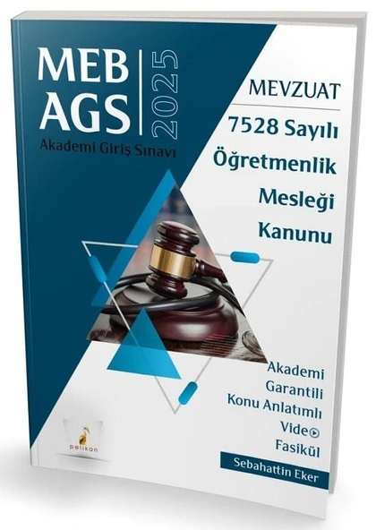 Pelikan 2025 MEB-AGS Mevzuat Bilgisi 7528 Sayılı Öğretmenlik Mesleği Kanunu Konu Anlatımlı Video Fasikül - Sebahattin Eker Pelikan Yayınları - 1