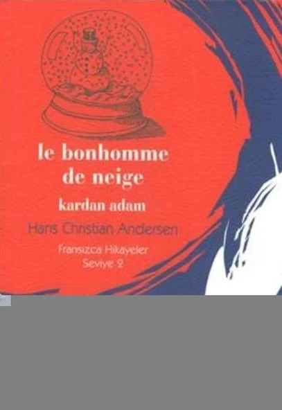 Fransızca Hikayeler Seviye 2 - Le Bonhomme De Neige Kardan Adam