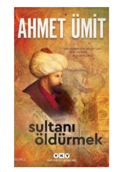 YKY - Sultanı Öldürmek ve Bir Sevgi Sığınağı 9786057907349