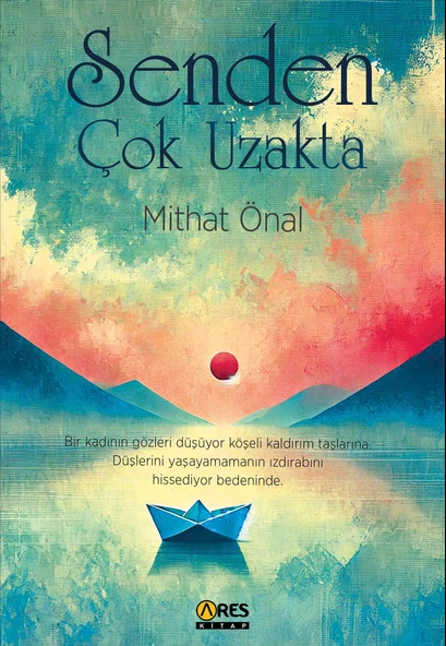 Senden Çok Uzakta - Mithat Önal