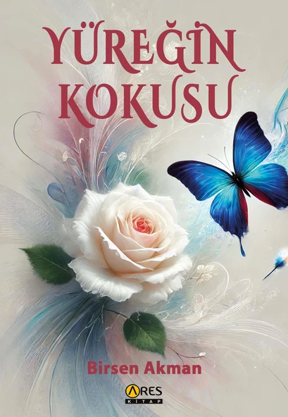 Yüreğin Kokusu-Birsen Akman
