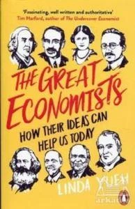 The Great Economists: How Their Ideas Can Help Us Today - Linda Yueh
