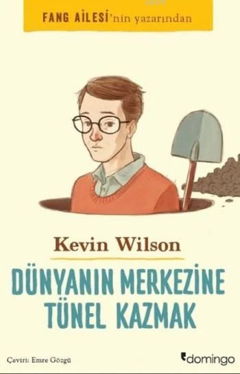 Dünyanın Merkezine Tünel Kazmak - Kevin Wilson