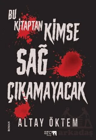 Bu Kitaptan Kimse Sağ Çıkamayacak - Altay Öktem