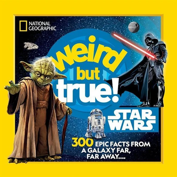 Star Wars
300 Epic Facts from a Galaxy Far, Far Away
- Weird but True! - National Geographic Kids