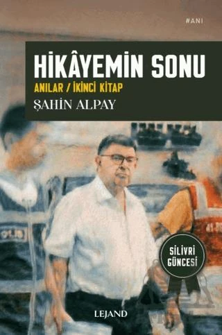Hikâyemin Sonu /Anılar / İkinci Kitap - Şahin Alpay