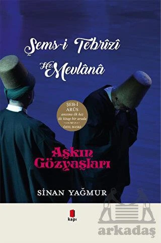 Aşkın Gözyaşları - Şems-İ Tebrizi Hz. Mevlana - Sinan Yağmur
