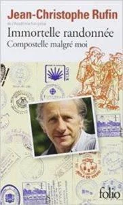Immortelle Randonnee: Compostelle Malge Moi - Jean Christophe Rufin