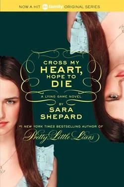 The Lying Game 5: Cross My Heart, Hope to Die - Sara Shepard