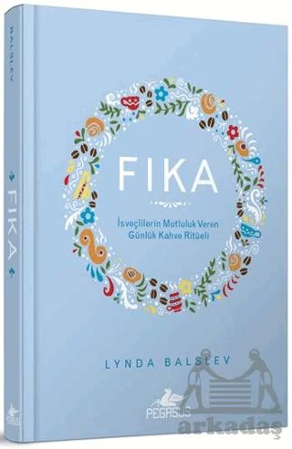 Fıka: İsveçlilerinin Mutluluk Veren Günlük Kahve Ritüeli - Lynda Balslev