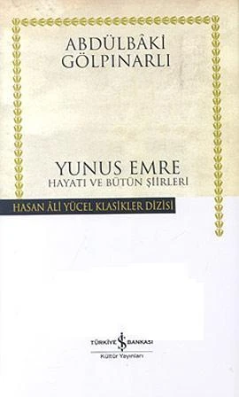 Yunus Emre; Hayatı ve Bütün Şiirleri - Abdülbaki Gölpınarlı
