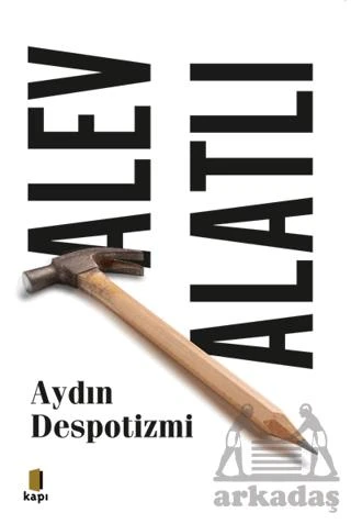 Aydın Despotizmi - Alev Alatlı