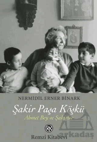 Şakir Paşa Köşkü - Nermidil Erner Binark