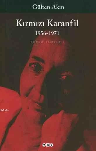 Kırmızı Karanfil; Toplu Şiirler I - 1956-1971 - Gülten Akın