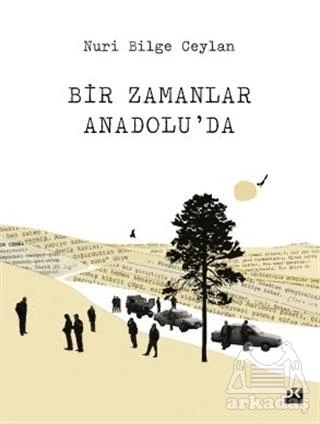 Bir Zamanlar Anadolu'da - Nuri Bilge Ceylan