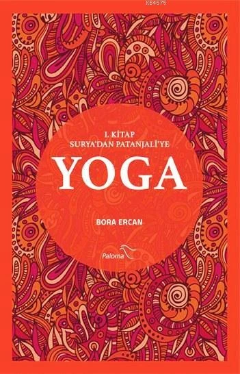 Yoga I. Kitap: Surya'dan Patanjali'ye - Bora Ercan