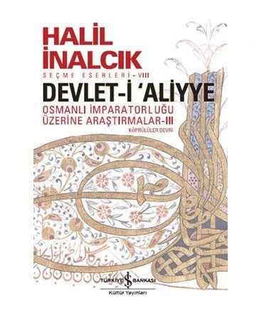 Devlet-i Aliyye - III; Osmanlı İmparatorluğu Araştırmaları - Köprülüler Devri - Halil İnalcık