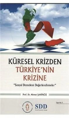 Küresel Krizden Türkiye'nin Krizine - Ahmet Şahinöz