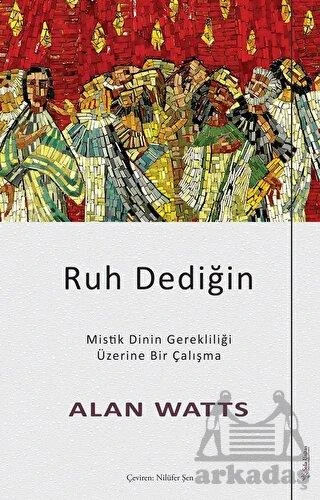 Ruh Dediğin - Alan Watts