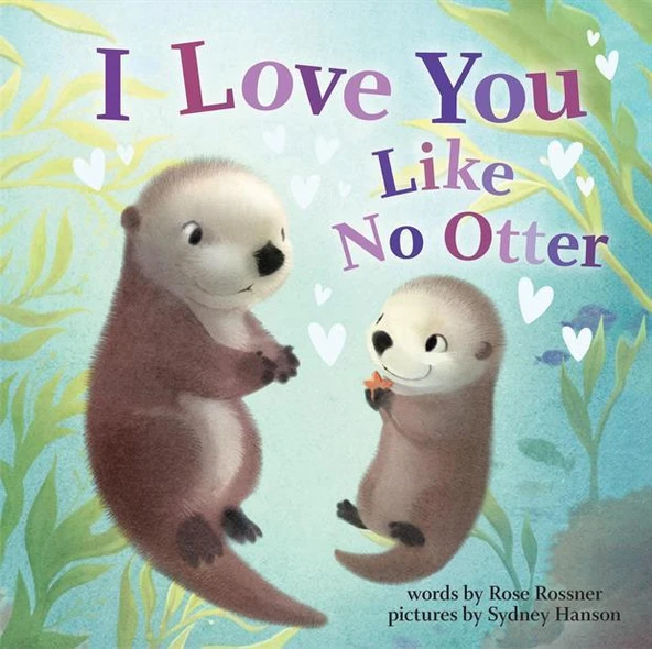 I Love You Like No Otter - Punderland - Rose Rossner